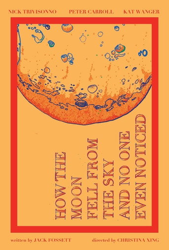 Movie poster for How the Moon Fell from the Sky and No One Even Noticed (2018)