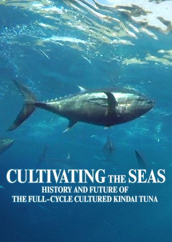 Movie poster for Cultivating the Seas: History and Future of the Full-Cycle Cultured Kindai Tuna (2019)