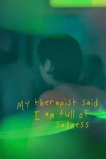Movie poster for My Therapist Said, I am Full of Sadness (2024)