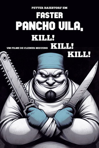 Movie poster for Faster Pancho Vila, Kill! Kill! Kill! (1998)