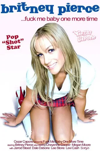 Movie poster for Britney Pierce.... Fuck Me Baby, One More Time (2009)