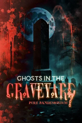 Movie poster for Ghosts in the Graveyard: Pure Pandemonium (2023)