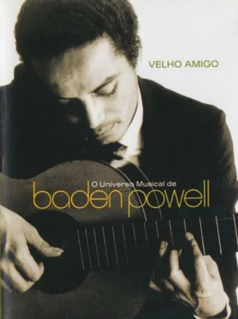 Movie poster for Velho Amigo: O Universo Musical de Baden Powell (2003)