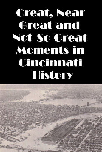 Movie poster for Cincinnati: Great, Near Great and Not So Great Moments in Cincinnati History (1988)