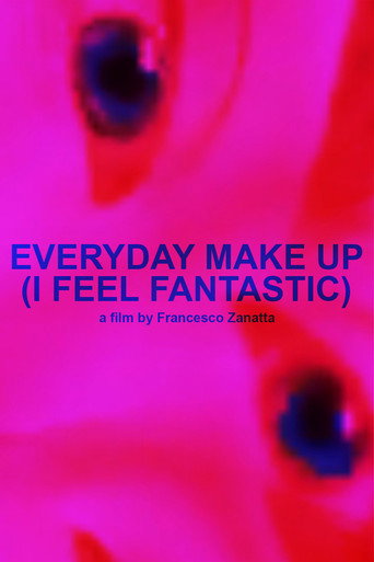 Movie poster for Everyday makeup (I feel fantastic) (2019)