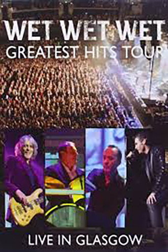 Movie poster for Wet Wet Wet: Greatest Hits - Live In Glasgow (2014)