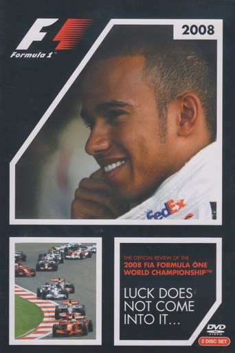 Movie poster for Luck Does Not Come Into It: The Official Review Of The 2008 FIA Formula One World Championship (2008)
