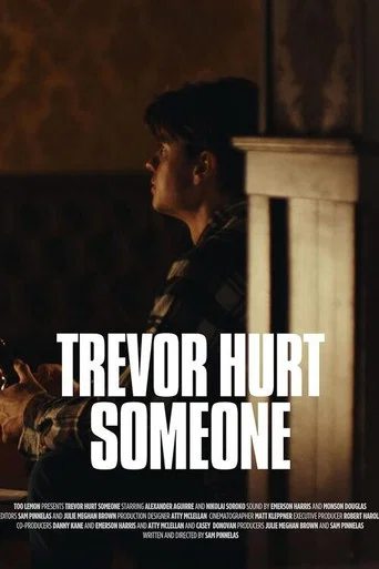 Movie poster for Trevor Hurt Someone (2024)