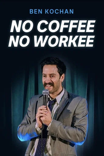 Movie poster for Ben Kochan - No Coffee No Workee (2025)