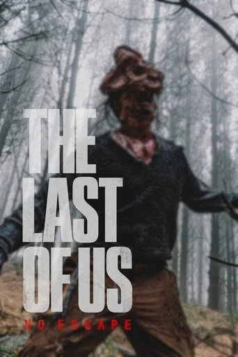 Movie poster for The Last of Us - No Escape (2017)