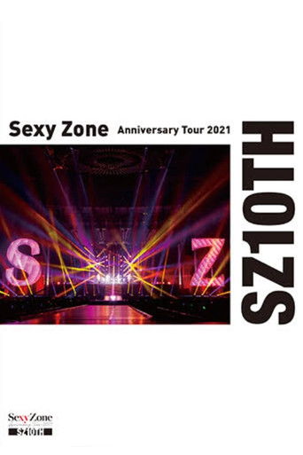 Sexy Zone Anniversary Tour 2021 SZ10TH poster