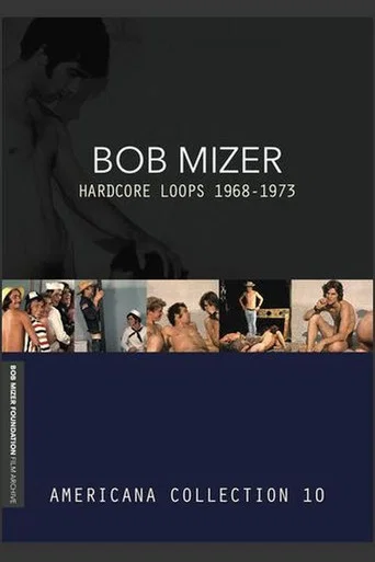 Movie poster for Bob Mizer: Hardcore Loops 1968-1973 — Americana Collection 10 (2006)