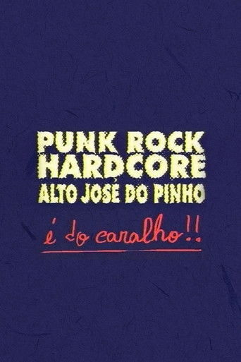 Punk Rock Hardcore: Alto José do Pinho É do Caralho! poster