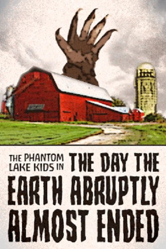 Movie poster for The Phantom Lake Kids in: The Day the Earth Abruptly Almost Ended (2022)