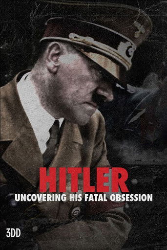 Hitler: Uncovering His Fatal Obsession poster