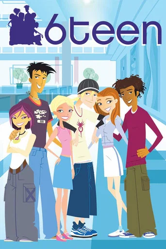 Series poster for 6teen (2004)