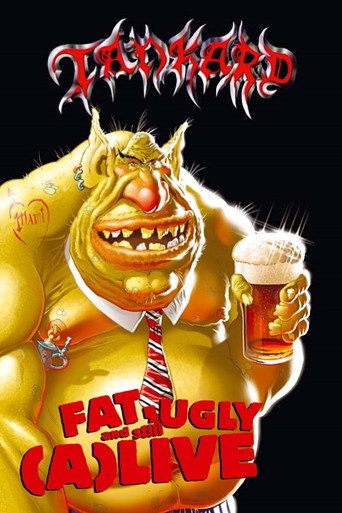 Movie poster for Tankard: Fat, Ugly and Still (A)Live (2005)