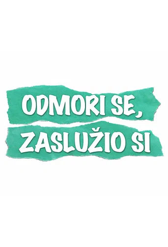 Series poster for Odmori se, zaslužio si (2006)
