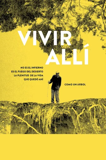 Movie poster for Living There Is Not Hell, It Is the Fire of the Desert. The Plenitude of Life That Stayed There Like a Tree (2018)
