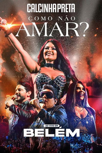 Movie poster for Calcinha Preta - Como Não Amar? (Ao Vivo em Belém do Pará) (2022)