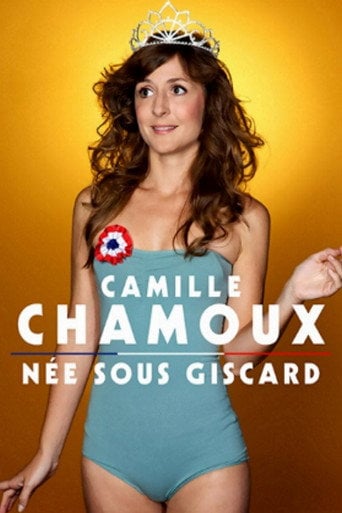 Movie poster for Camille Chamoux - Née Sous Giscard (2012)