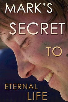 Movie poster for Mark's Secret to Eternal Life (2013)