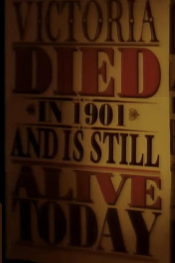 Victoria Died in 1901 and is Still Alive Today poster
