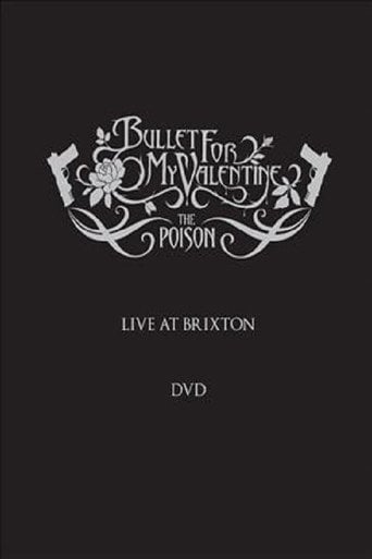 Movie poster for Bullet for My Valentine: The Poison - Live at Brixton (2006)