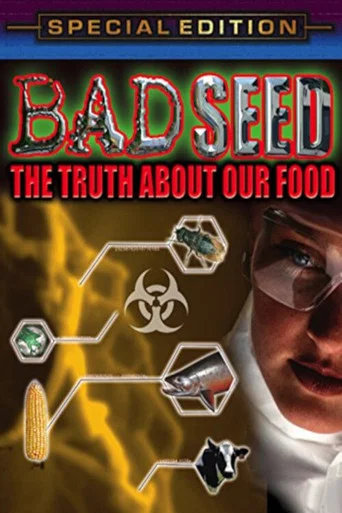 Movie poster for Bad Seed: The Truth About Our Food (2006)