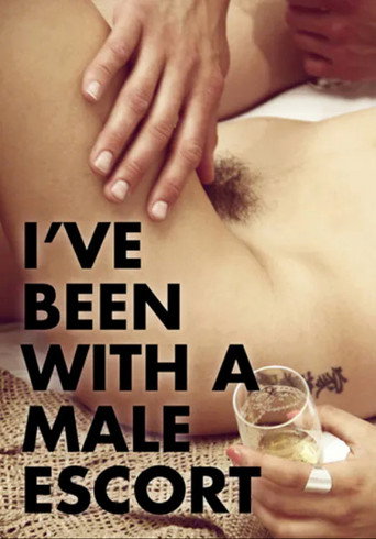 Movie poster for I've Been with a Male Escort (2014)