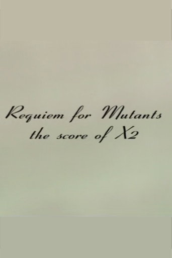 Movie poster for Requiem for Mutants: The Score of X2 (2003)