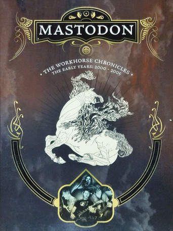 Movie poster for Mastodon: The Workhorse Chronicles (2006)