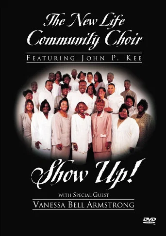 Movie poster for The New Life Community Choir Featuring John P. Kee: Show Up! (1995)