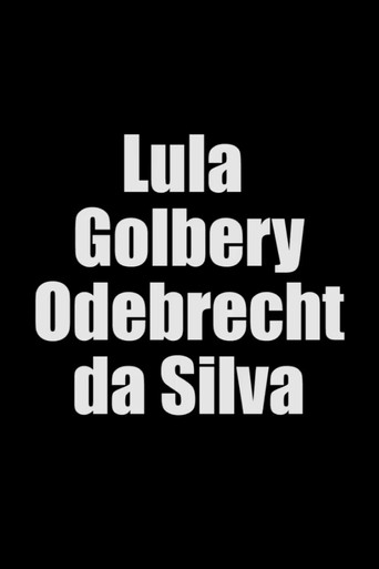 Movie poster for Lula Golbery Odebrecht da Silva