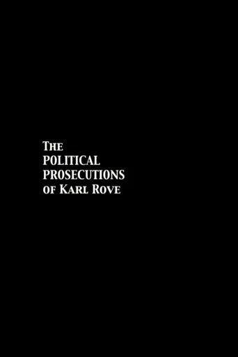 Movie poster for The Political Prosecutions of Karl Rove (2008)