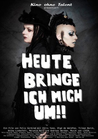 Movie poster for Heute bringe ich mich um!! (2015)
