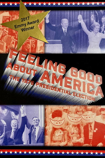 Movie poster for Feeling Good About America: The 1976 Presidential Election (2016)