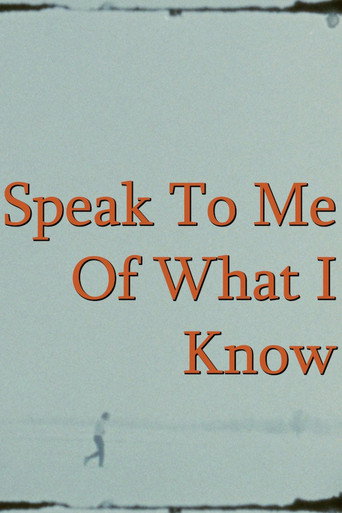Movie poster for Speak To Me Of What I Know (2023)