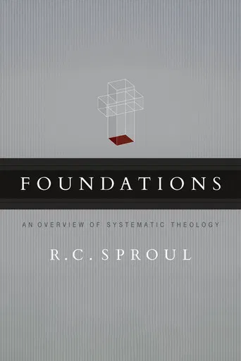 Foundations: An Overview of Systematic Theology poster
