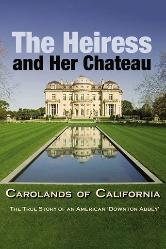 Movie poster for The Heiress and Her Chateau: Carolands of California (2014)