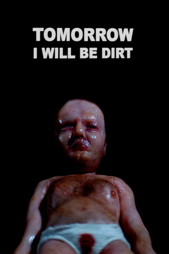 Tomorrow I Will Be Dirt poster