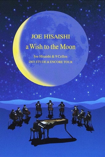 Movie poster for A Wish to the Moon: Joe Hisaishi & 9 Cellos 2003 Etude & Encore Tour (2005)