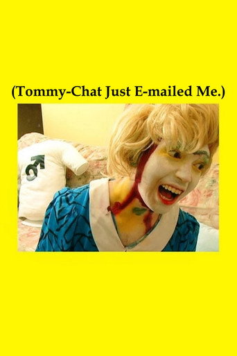 Movie poster for (Tommy-Chat Just E-mailed Me.) (2006)