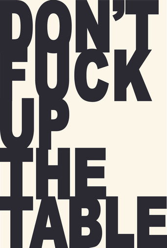 Movie poster for Don't Fuck Up the Table