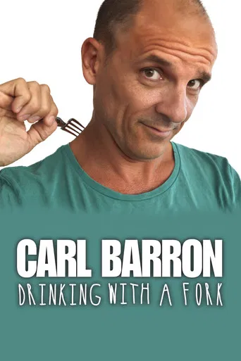 Movie poster for Carl Barron: Drinking with a Fork (2018)