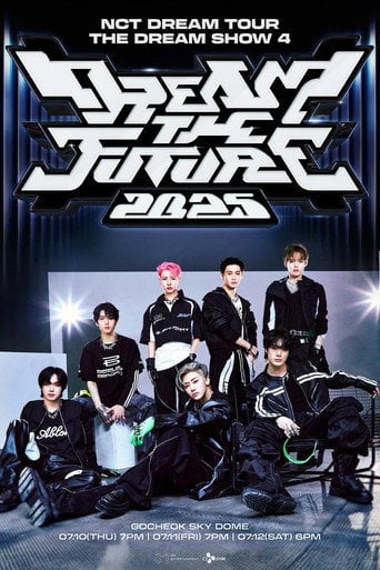Movie poster for NCT DREAM TOUR 'THE DREAM SHOW 4: DREAM THE FUTURE' (2025)