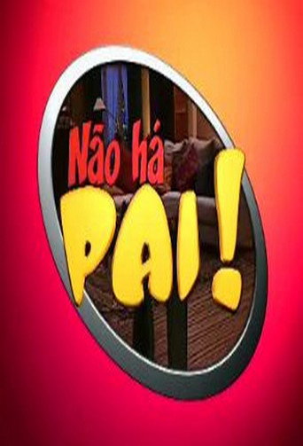 Series poster for Não Há Pai (2002)