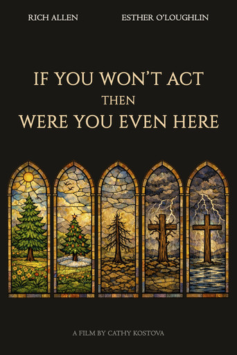 Movie poster for If You Won't Act, Then Were You Even Here (2025)