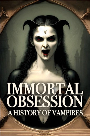 Movie poster for Immortal Obsession: A History of Vampires (2023)