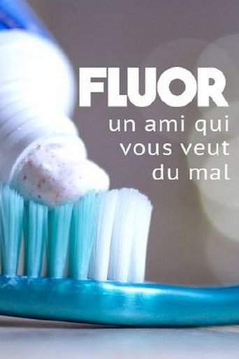 Movie poster for Fluoride: A Friend Who Wants to Harm You (2016)